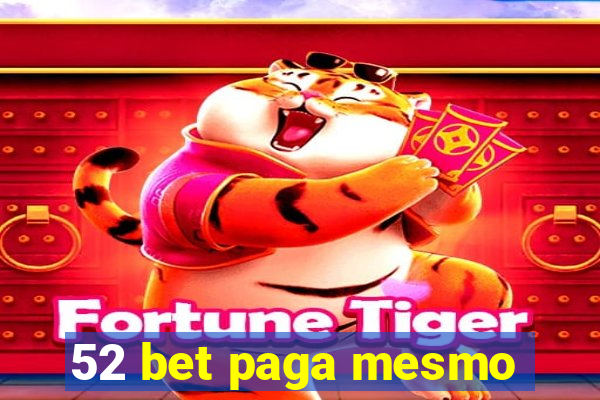 52 bet paga mesmo